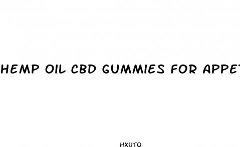 hemp oil cbd gummies for appetite