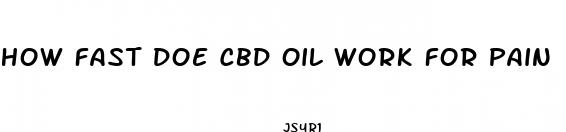 how fast doe cbd oil work for pain