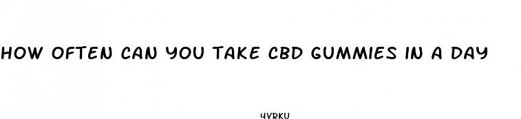 how often can you take cbd gummies in a day