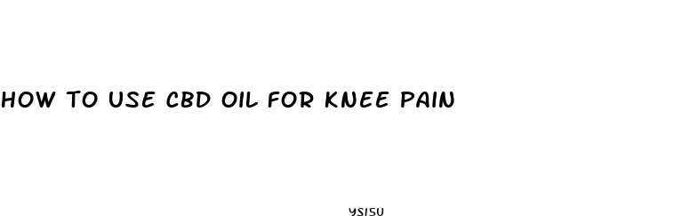 how to use cbd oil for knee pain