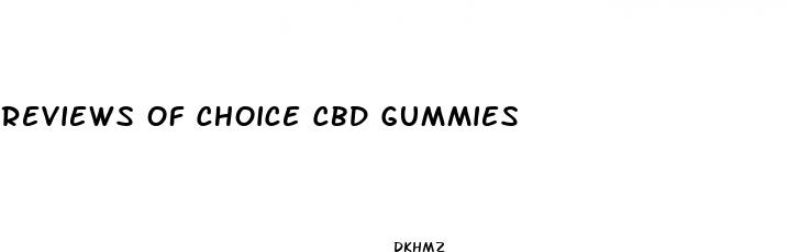 reviews of choice cbd gummies
