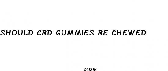 should cbd gummies be chewed