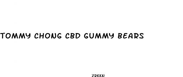 tommy chong cbd gummy bears