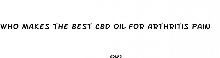 who makes the best cbd oil for arthritis pain