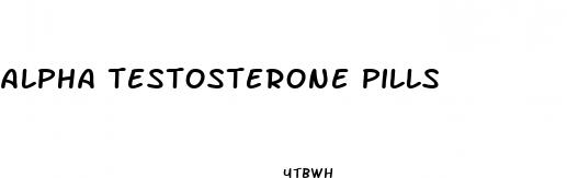 alpha testosterone pills