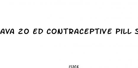 ava 20 ed contraceptive pill side effects
