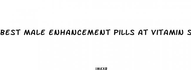 best male enhancement pills at vitamin shoppe