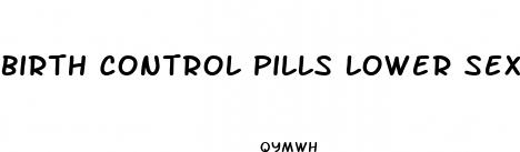 birth control pills lower sex drives