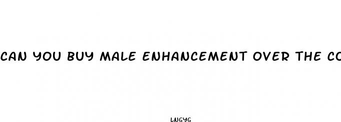 can you buy male enhancement over the counter