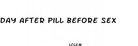 day after pill before sex