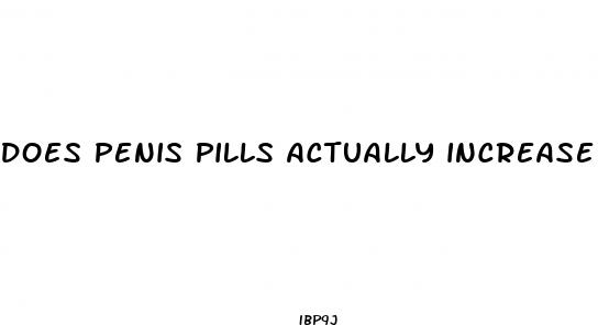 does penis pills actually increase size
