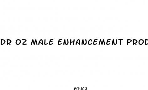 dr oz male enhancement products