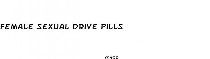 female sexual drive pills