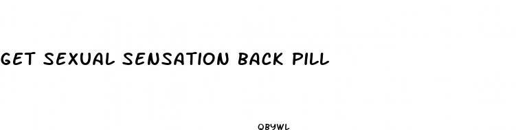 get sexual sensation back pill