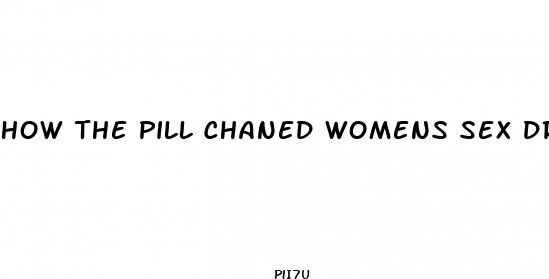 how the pill chaned womens sex drive