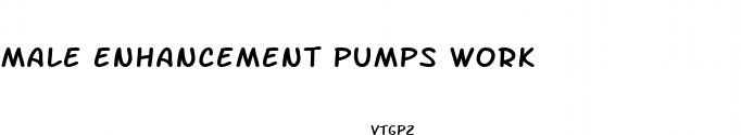 male enhancement pumps work