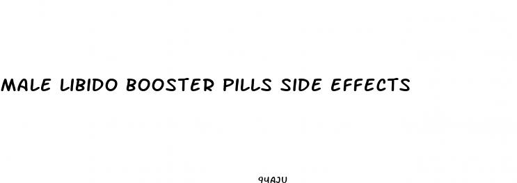 male libido booster pills side effects