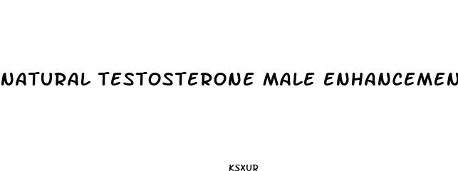 natural testosterone male enhancement