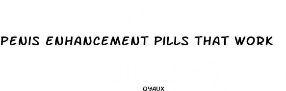 penis enhancement pills that work