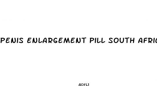 penis enlargement pill south africa
