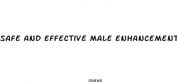 safe and effective male enhancement