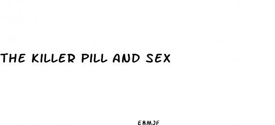the killer pill and sex