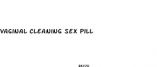 vaginal cleaning sex pill