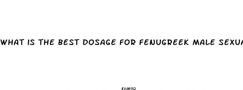 what is the best dosage for fenugreek male sexual enhancement