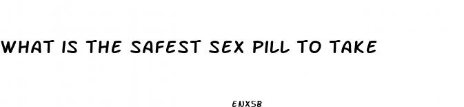 what is the safest sex pill to take