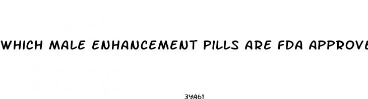 which male enhancement pills are fda approved