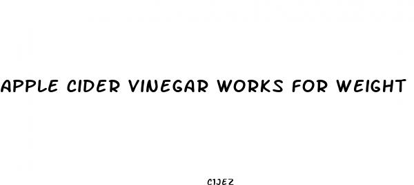 apple cider vinegar works for weight loss