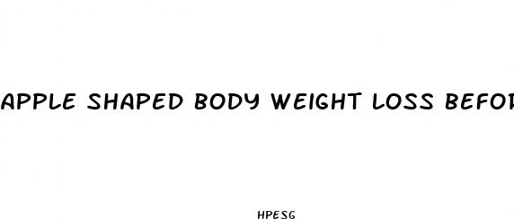 apple shaped body weight loss before and after