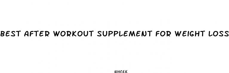 best after workout supplement for weight loss