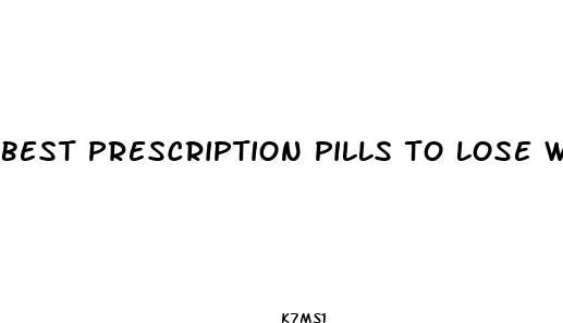 best prescription pills to lose weight