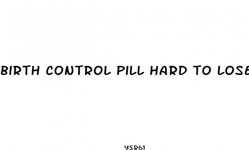 birth control pill hard to lose weight