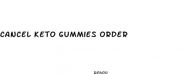 cancel keto gummies order