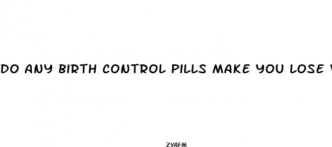 do any birth control pills make you lose weight