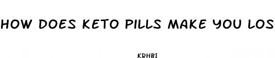 how does keto pills make you lose weight
