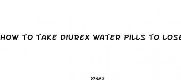 how to take diurex water pills to lose weight