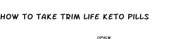 how to take trim life keto pills