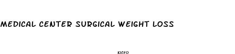 medical center surgical weight loss