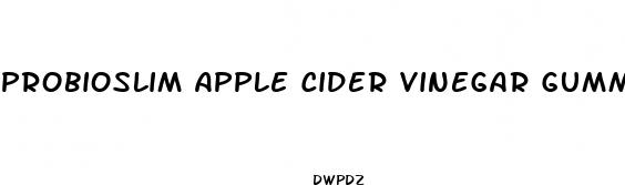 probioslim apple cider vinegar gummies