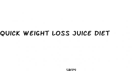 quick weight loss juice diet