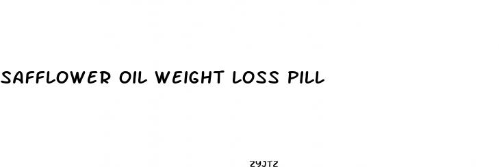 safflower oil weight loss pill
