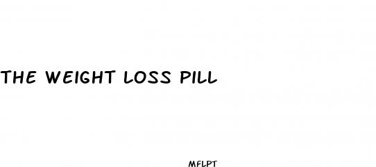 the weight loss pill