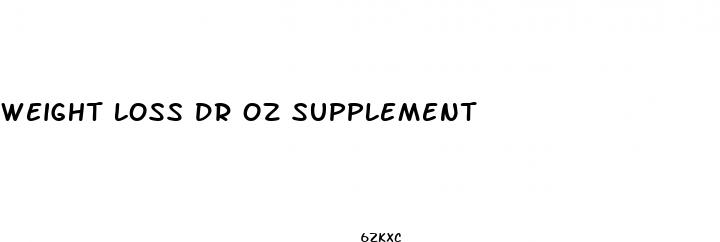 weight loss dr oz supplement