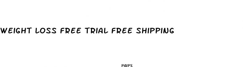 weight loss free trial free shipping