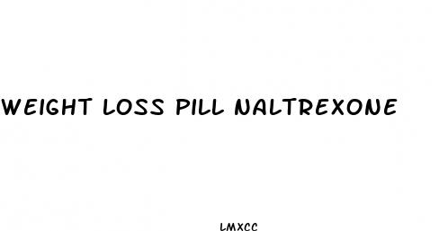 weight loss pill naltrexone