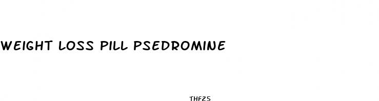 weight loss pill psedromine