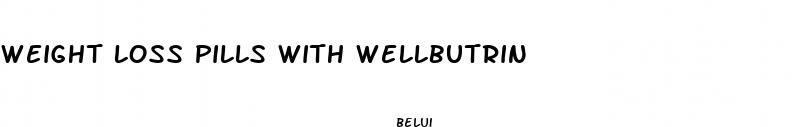 weight loss pills with wellbutrin